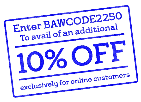 Enter BAWCODE2250 to avail of an additional 10% Off exclusively for online customers